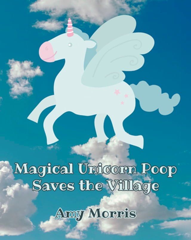  Magical Unicorn Poop Saves the Village(Kobo/電子書)