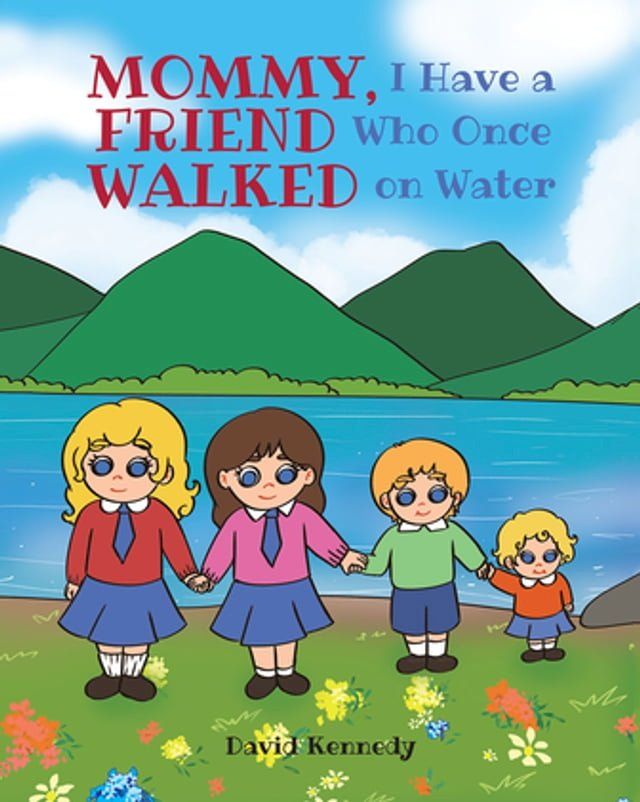  Mommy, I Have a Friend Who Once Walked on Water(Kobo/電子書)