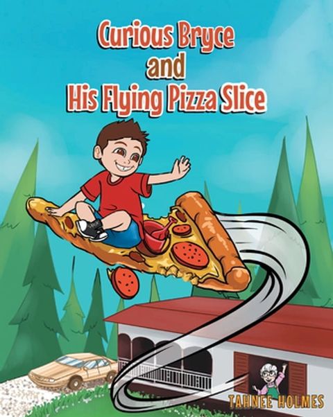 Curious Bryce and His Flying Pizza Slice(Kobo/電子書)