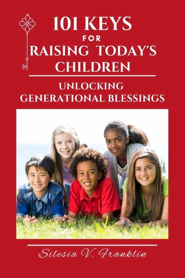  101 Keys for Raising Today's Children(Kobo/電子書)