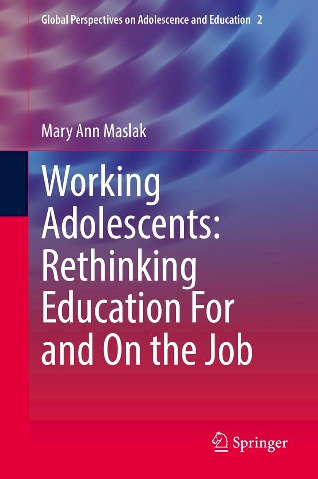  Working Adolescents: Rethinking Education For and On the Job(Kobo/電子書)