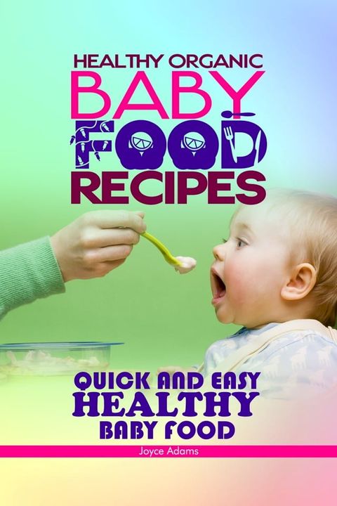 HEALTHY ORGANIC BABY FOOD RECIPES(Kobo/電子書)