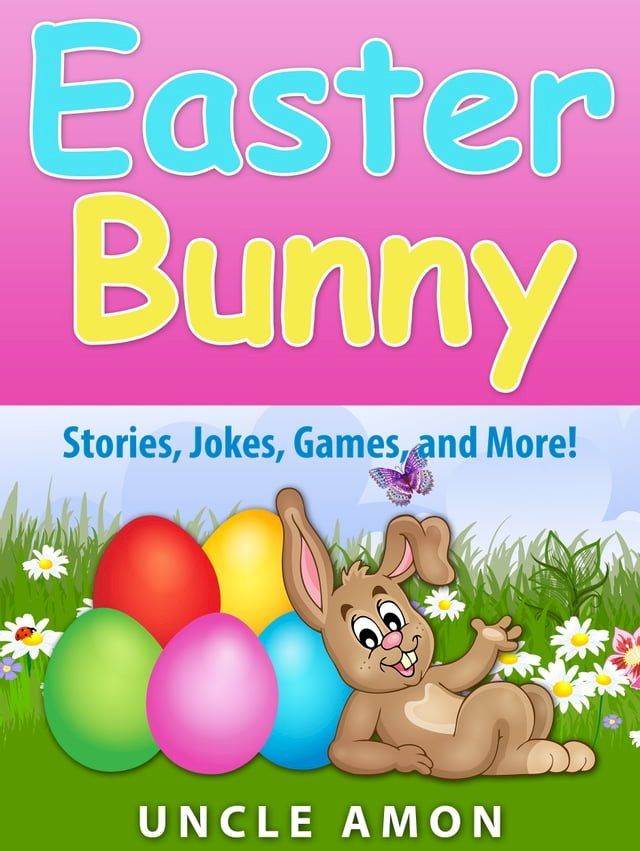  Easter Bunny: Stories, Jokes, Games, and More!(Kobo/電子書)