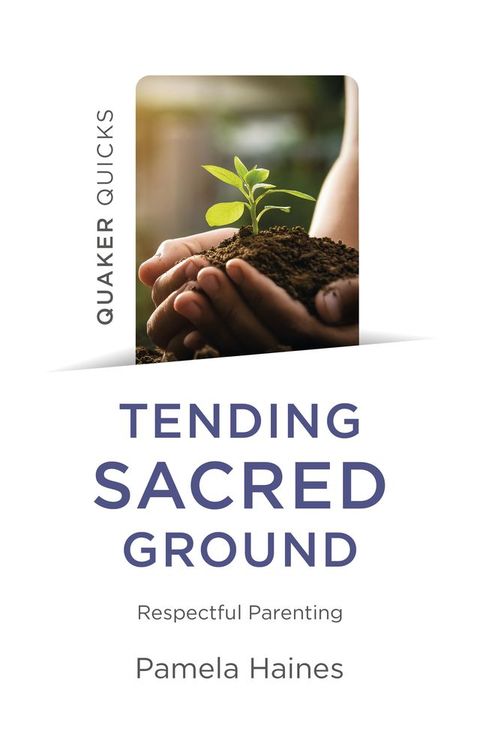 Quaker Quicks - Tending Sacred Ground(Kobo/電子書)