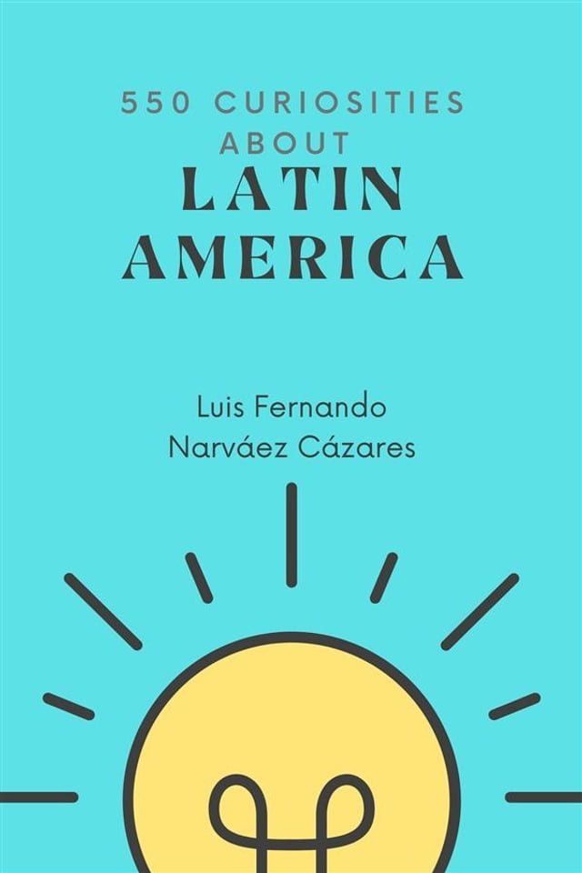  550 Curiosities about Latin America(Kobo/電子書)