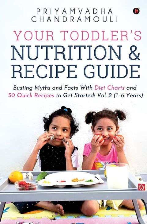 Your Toddler's Nutrition and Recipe Guide(Kobo/電子書)