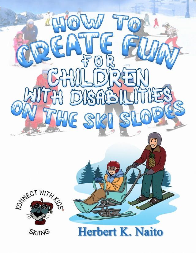  How to Create Fun for Children with Disabilities on the Ski Slopes(Kobo/電子書)