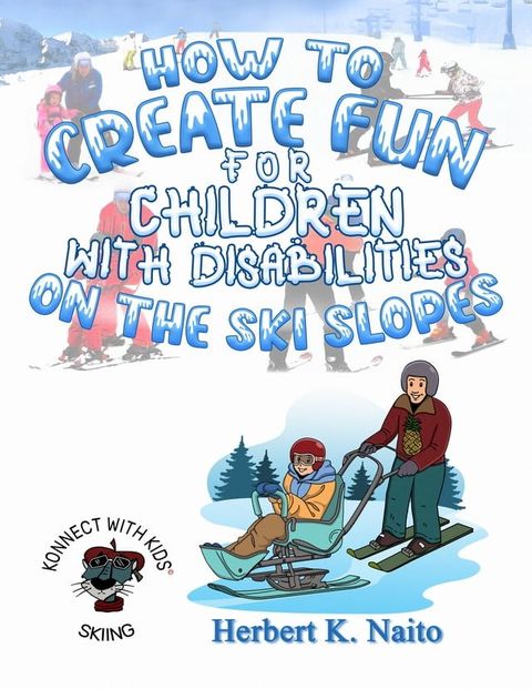 How to Create Fun for Children with Disabilities on the Ski Slopes(Kobo/電子書)