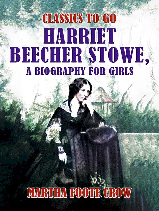  Harriet Beecher Stowe, A Biography for Girls(Kobo/電子書)