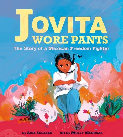 Jovita Wore Pants: The Story of a Mexican Freedom Fighter(Kobo/電子書)