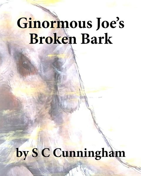 Ginormous Joe's Broken Bark(Kobo/電子書)