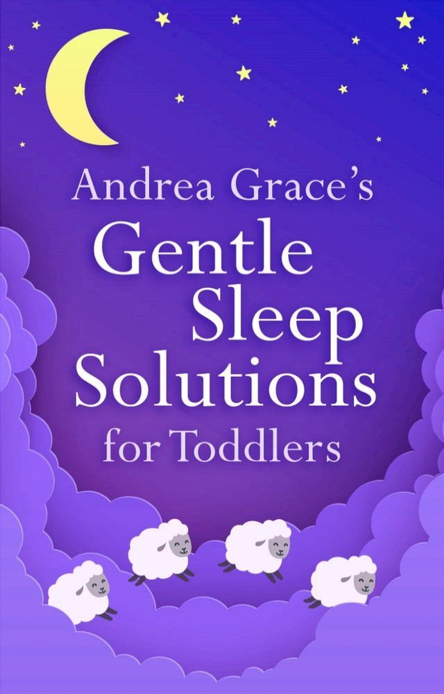  Andrea Grace's Gentle Sleep Solutions for Toddlers(Kobo/電子書)