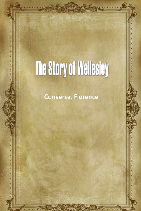 The Story Of Wellesley(Kobo/電子書)