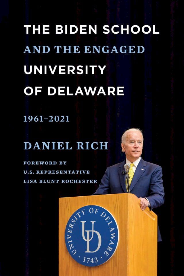  The Biden School and the Engaged University of Delaware, 1961-2021(Kobo/電子書)