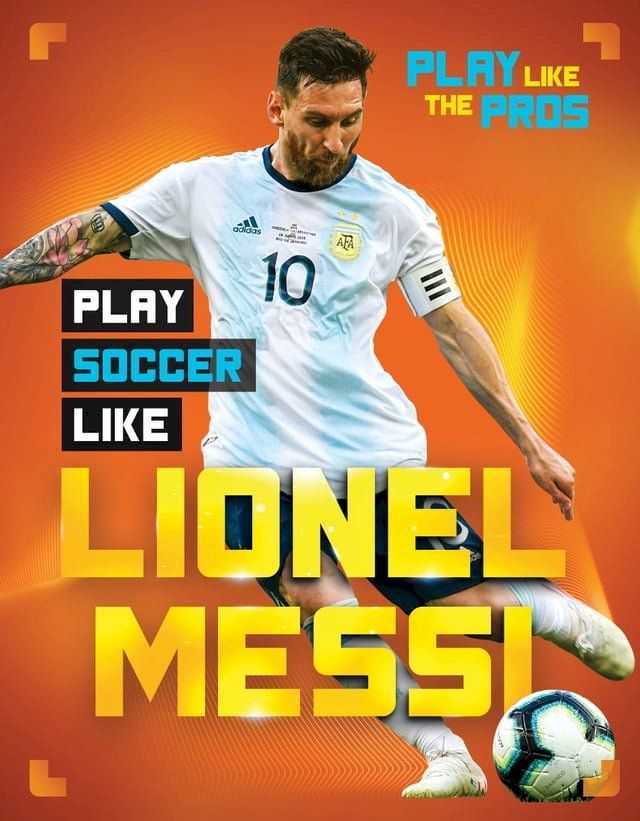  Play Soccer Like Lionel Messi(Kobo/電子書)