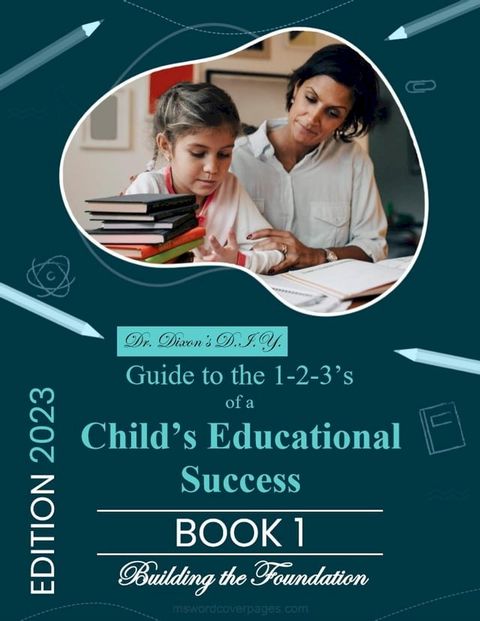 Dr. Dixon’s D.I.Y. Guide to the 1-2-3’s of a Child’s Educational Success(Kobo/電子書)