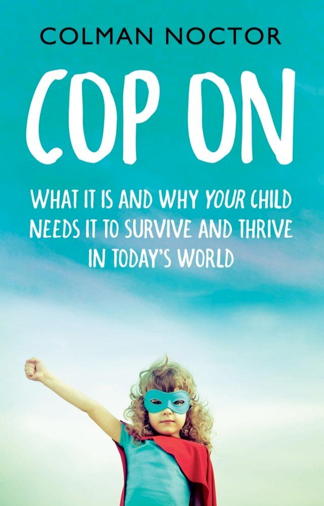  Cop On: What It Is and Why Your Child Needs It(Kobo/電子書)