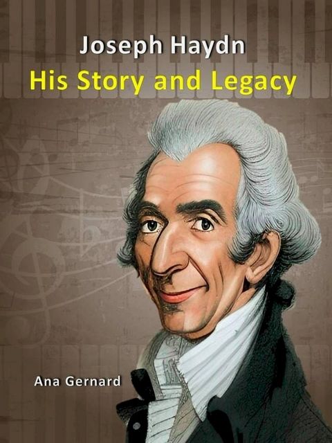 Joseph Haydn: His Story and Legacy(Kobo/電子書)