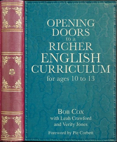 Opening Doors to a Richer English Curriculum for Ages 10 to 13 (Opening Doors series)(Kobo/電子書)