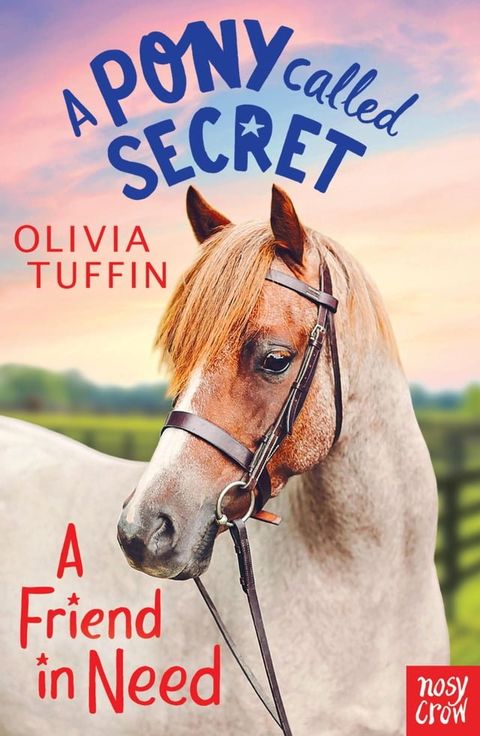 A Pony Called Secret: A Friend In Need(Kobo/電子書)