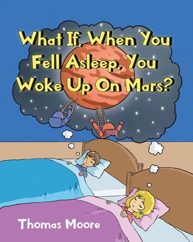  What If, When You Fell Asleep, You Woke Up On Mars?(Kobo/電子書)