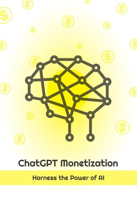 ChatGPT Monetization - Harness the Power of AI(Kobo/電子書)