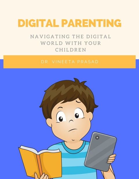 Digital Parenting : Navigating the Digital World with your Children(Kobo/電子書)