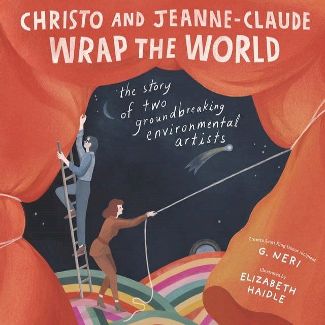  Christo and Jeanne-Claude Wrap the World: The Story of Two Groundbreaking Environmental Artists(Kobo/電子書)