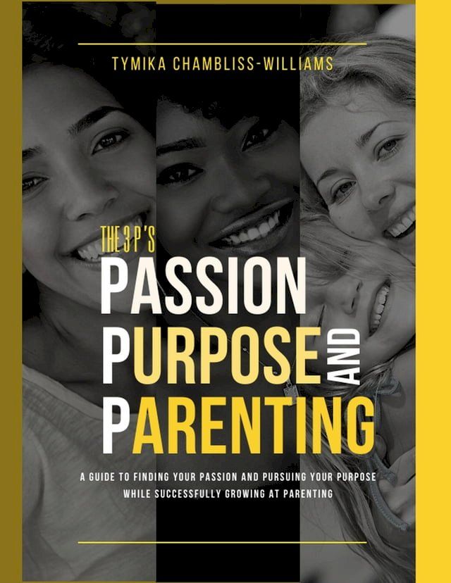  The 3 P's: Passion, Purpose, and Parenting(Kobo/電子書)