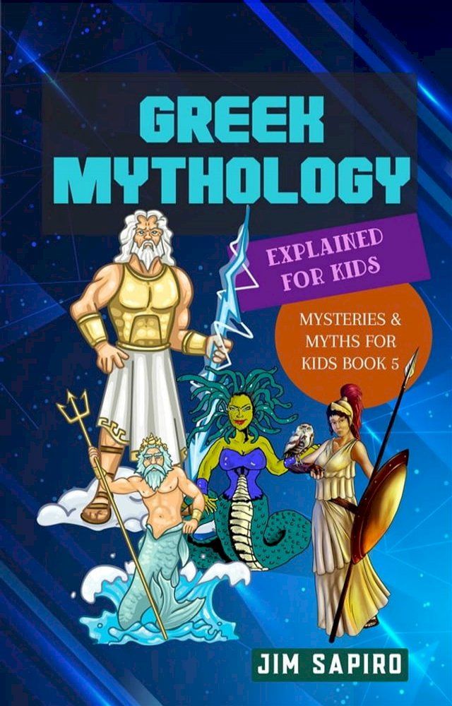  Greek Mythology Explained for Kids (Mysteries & Myths for Kids Book 5)(Kobo/電子書)