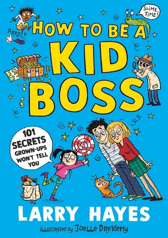  How to be a Kid Boss: 101 Secrets Grown-ups Won't Tell You(Kobo/電子書)