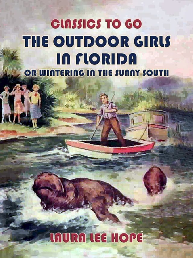  The Outdoor Girls In Florida, Or Wintering In The Sunny South(Kobo/電子書)