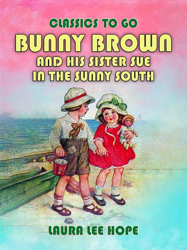  Bunny Brown And His Sister Sue In The Sunny South(Kobo/電子書)