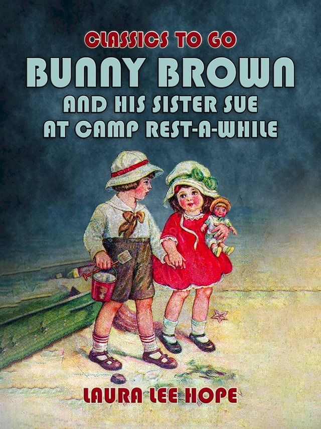  Bunny Brown And His Sister Sue At Camp Rest-A-While(Kobo/電子書)