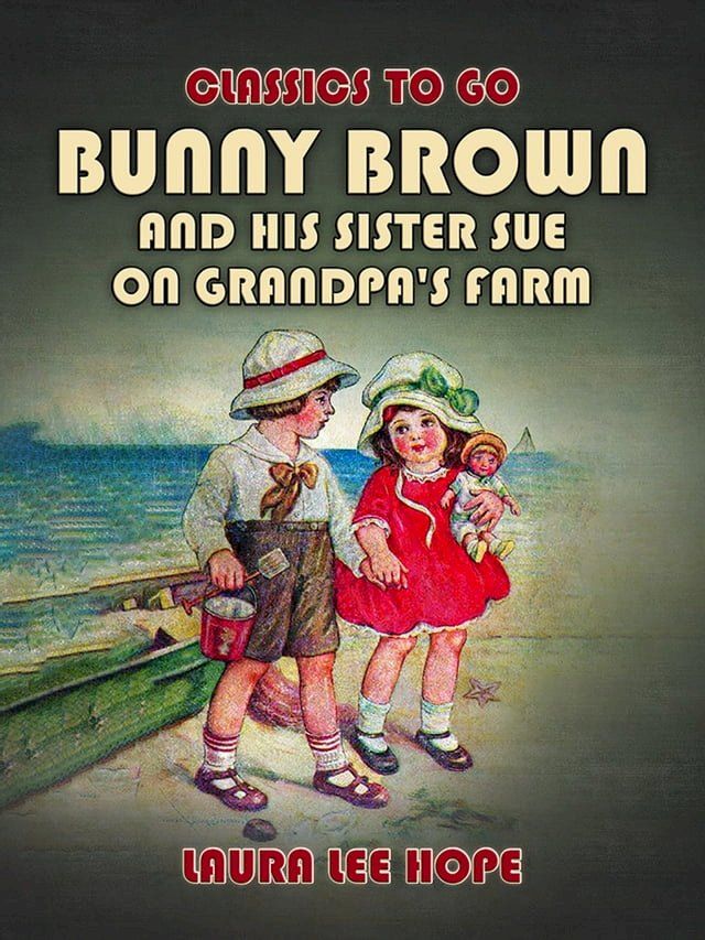  Bunny Brown And His Sister Sue On Grandpa's Farm(Kobo/電子書)