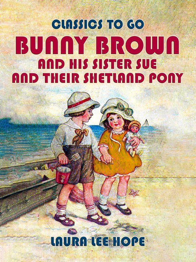  Bunny Brown And His Sister Sue And Their Shetland Pony(Kobo/電子書)