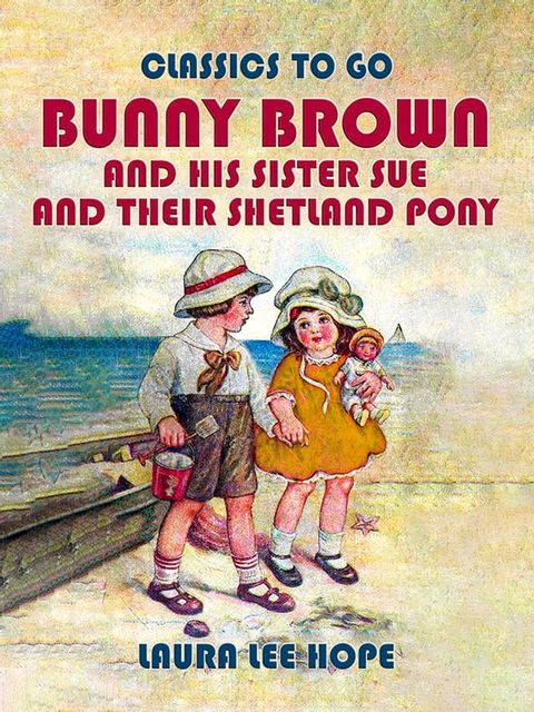 Bunny Brown And His Sister Sue And Their Shetland Pony(Kobo/電子書)