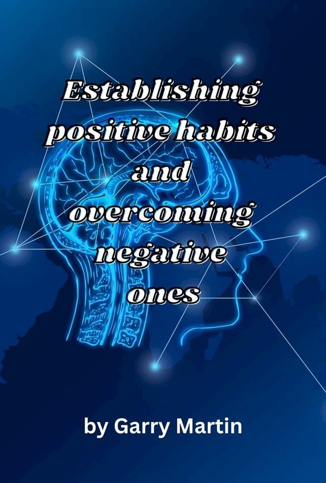  Establishing Positive Habits and Overcoming Negative Ones(Kobo/電子書)