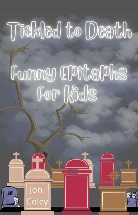 Tickled to Death: Funny Epitaphs for Kids(Kobo/電子書)