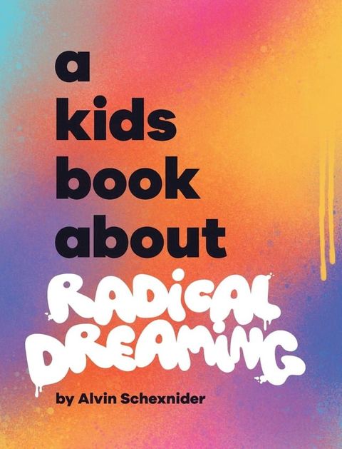 A Kids Book About Radical Dreaming(Kobo/電子書)