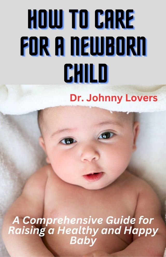  How to Care for a Newborn Child(Kobo/電子書)