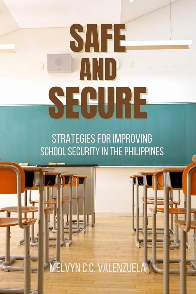  Safe and Secure: Strategies for Improving School Security in the Philippines(Kobo/電子書)