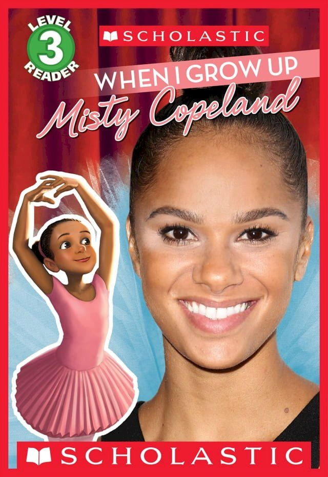  When I Grow Up: Misty Copeland (Scholastic Reader, Level 3)(Kobo/電子書)