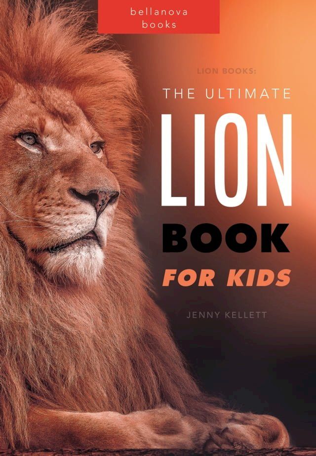  Lions The Ultimate Lion Book for Kids(Kobo/電子書)