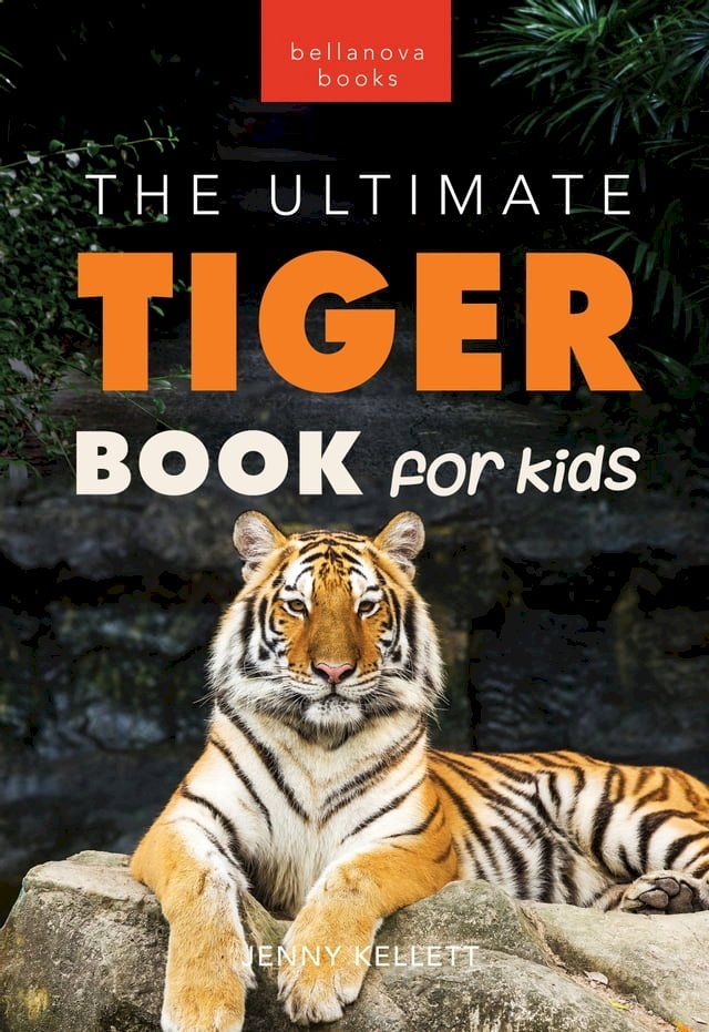  Tigers The Ultimate Tiger Book for Kids(Kobo/電子書)