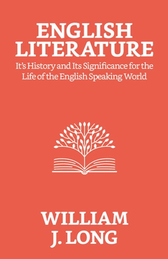  English Literature: Its History and Its Significance For the Life of the English-speaking World(Kobo/電子書)