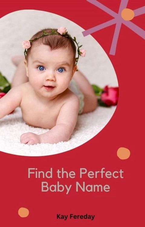 Find the Perfect Baby Name(Kobo/電子書)