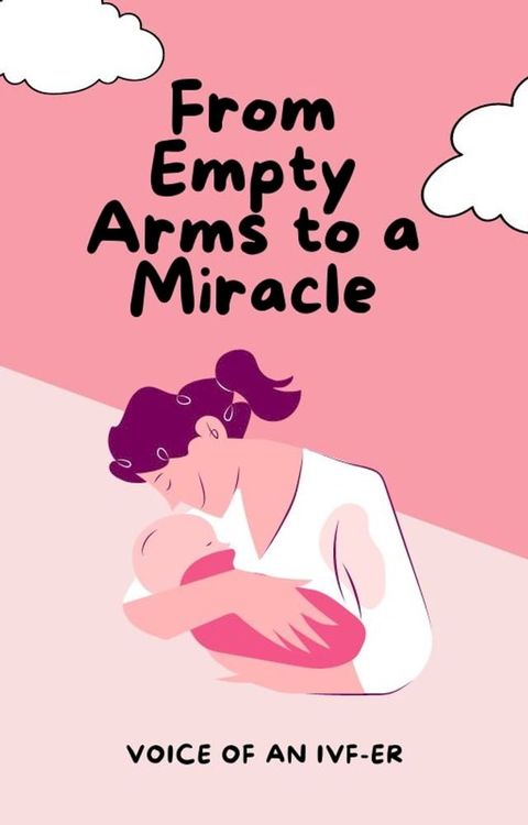 From Empty Arms to a Miracle(Kobo/電子書)