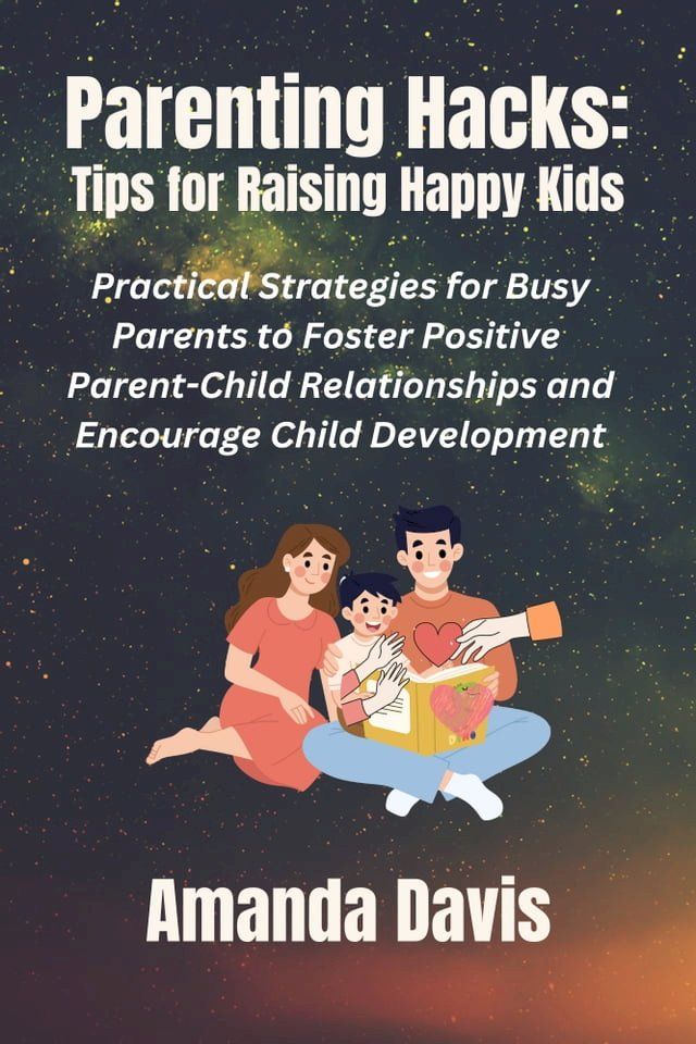  Parenting Hacks: Tips for Raising Happy Kids(Kobo/電子書)