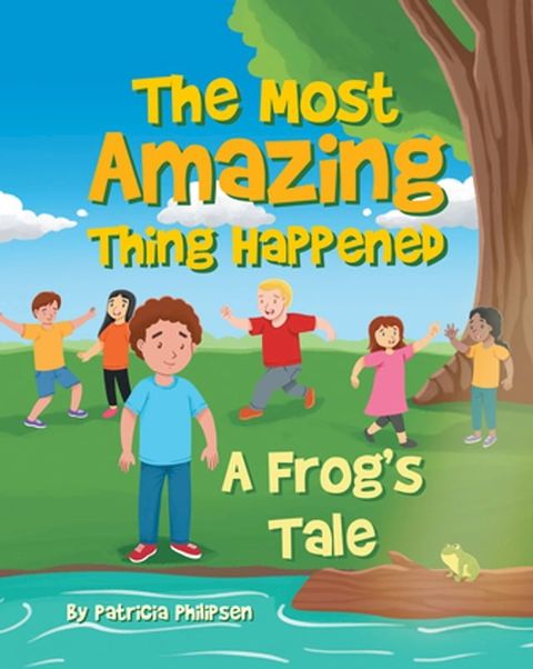 The Most Amazing Thing Happened; A Frog's Tale(Kobo/電子書)